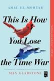Book cover of "This is How You Lose the Time War," including a red cardinal and, beneath it in upside down mirror image, a blue jay. 